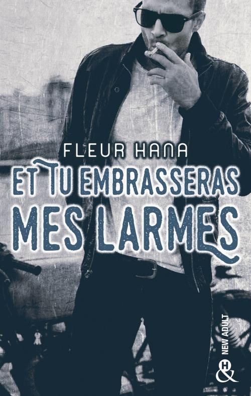 Cover of the book Et tu embrasseras mes larmes by Fleur Hana, Harlequin