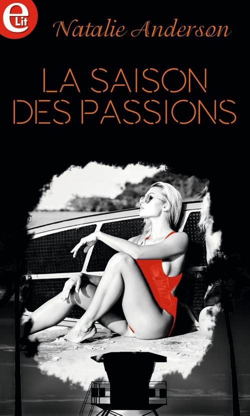 Cover of the book La saison des passions by Natalie Anderson, Harlequin