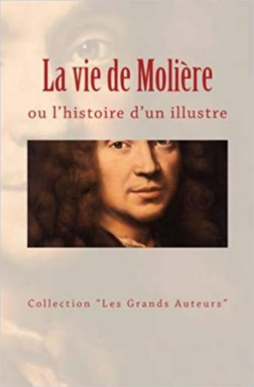 Cover of the book La vie de Molière ou l'histoire d'un illustre by Bazin A., Anatole France, Collection les Grands Auteurs, Editions Le Mono