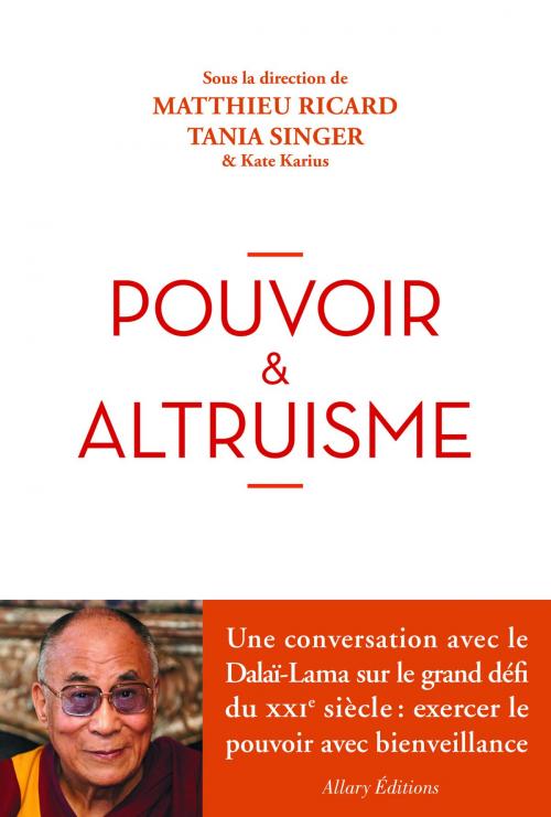 Cover of the book Pouvoir et altruisme by Matthieu Ricard, Tania Singer, Allary éditions