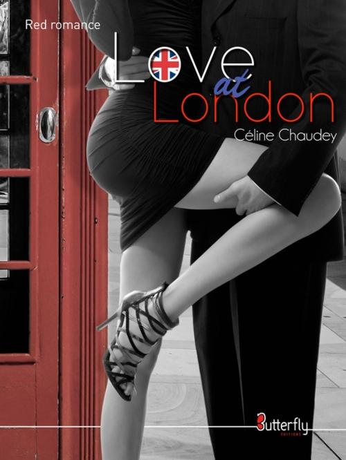 Cover of the book Love at London by Celine Chaudey, Butterfly Éditions