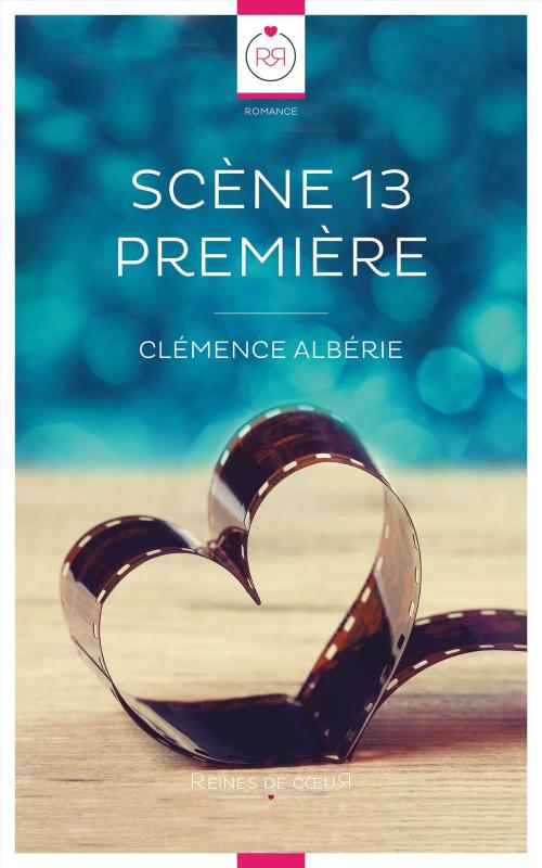 Cover of the book Scène 13 Première by Clémence Albérie, Reines De Coeur