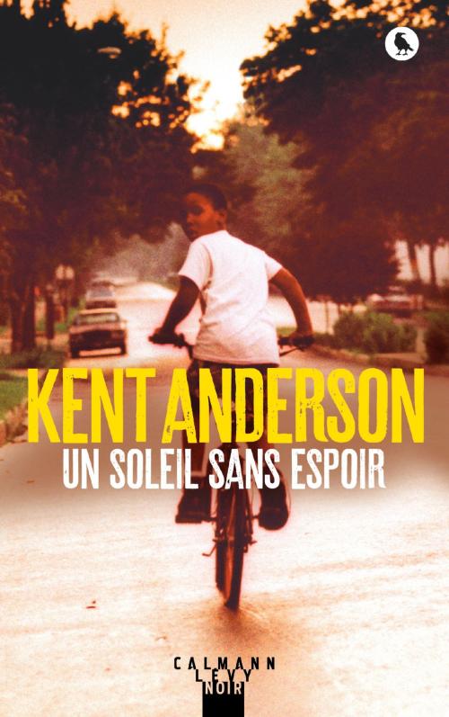 Cover of the book Un soleil sans espoir by Kent Anderson, Calmann-Lévy