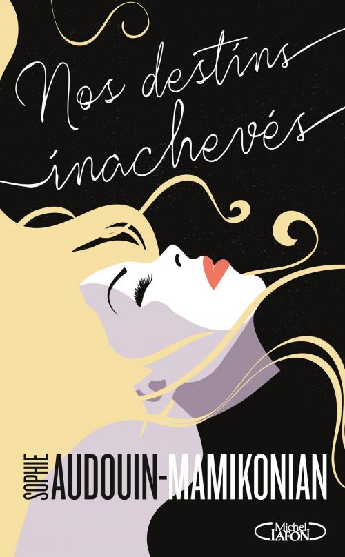 Cover of the book Nos destins inachevés by Sophie Audouin-mamikonian, Michel Lafon