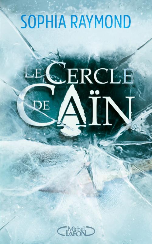 Cover of the book Le cercle de Caïn by Sophia Raymond, Michel Lafon