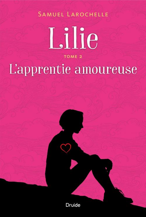 Cover of the book Lilie, Tome 2 - L'apprentie amoureuse by Samuel Larochelle, Éditions Druide