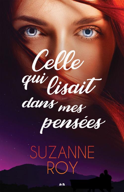 Cover of the book Celle qui lisait dans mes pensées by Suzanne Roy, Éditions AdA