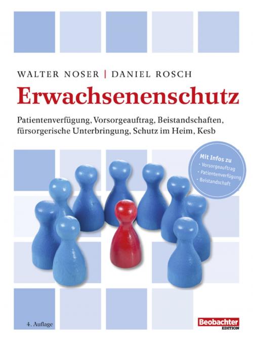 Cover of the book Erwachsenenschutz by Walte Noser / Daniel Rosch, Beobachter-Edition