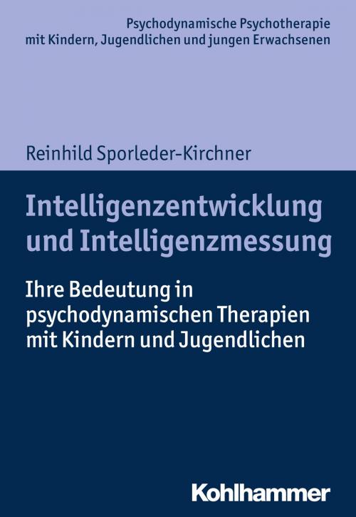 Cover of the book Intelligenzentwicklung und Intelligenzmessung by Reinhild Sporleder-Kirchner, Arne Burchartz, Hans Hopf, Christiane Lutz, Kohlhammer Verlag