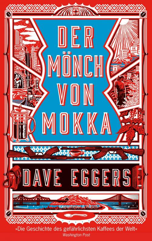 Cover of the book Der Mönch von Mokka by Dave Eggers, Kiepenheuer & Witsch eBook