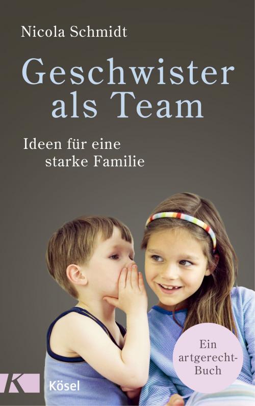 Cover of the book Geschwister als Team by Nicola Schmidt, Kösel-Verlag