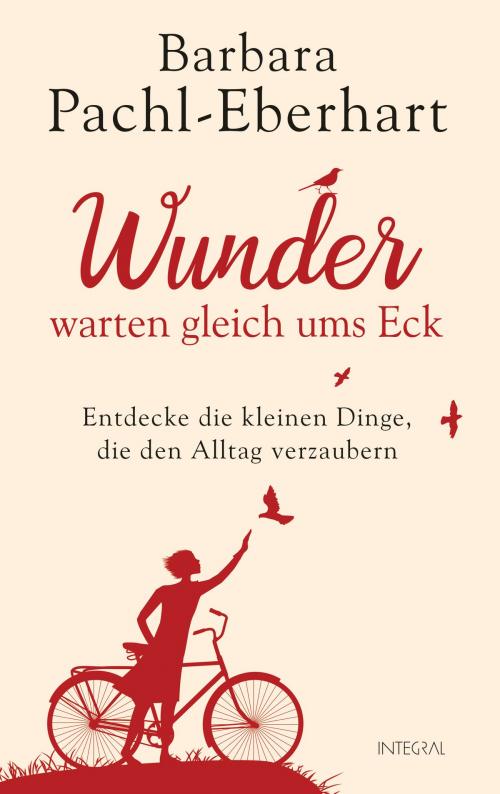 Cover of the book Wunder warten gleich ums Eck by Barbara Pachl-Eberhart, Integral