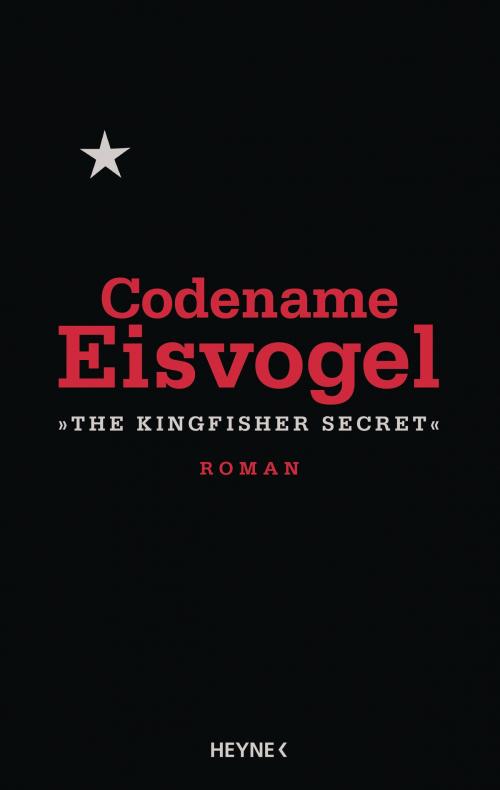 Cover of the book Codename Eisvogel – »The Kingfisher Secret« by Anonymous, Heyne Verlag