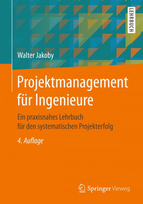 Cover of the book Projektmanagement für Ingenieure by Walter Jakoby, Springer Fachmedien Wiesbaden