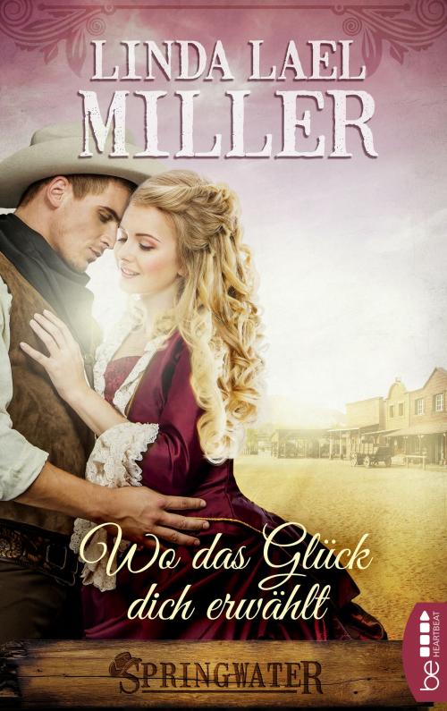 Cover of the book Springwater - Wo das Glück dich erwählt by Linda Lael Miller, beHEARTBEAT by Bastei Entertainment