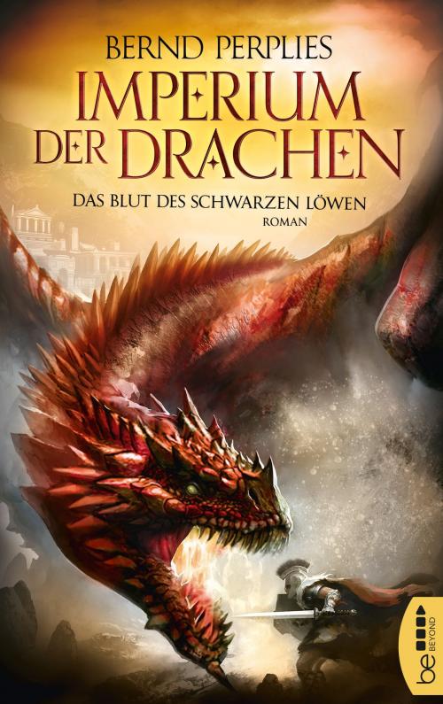 Cover of the book Imperium der Drachen - Das Blut des Schwarzen Löwen by Bernd Perplies, beBEYOND