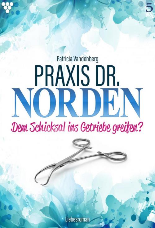 Cover of the book Praxis Dr. Norden 5 – Arztroman by Patricia Vandenberg, Kelter Media