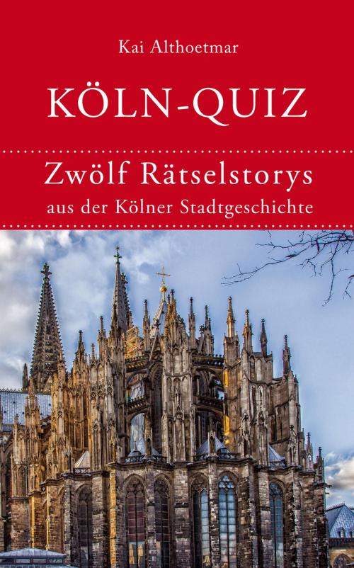 Cover of the book Köln-Quiz by Kai Althoetmar, neobooks