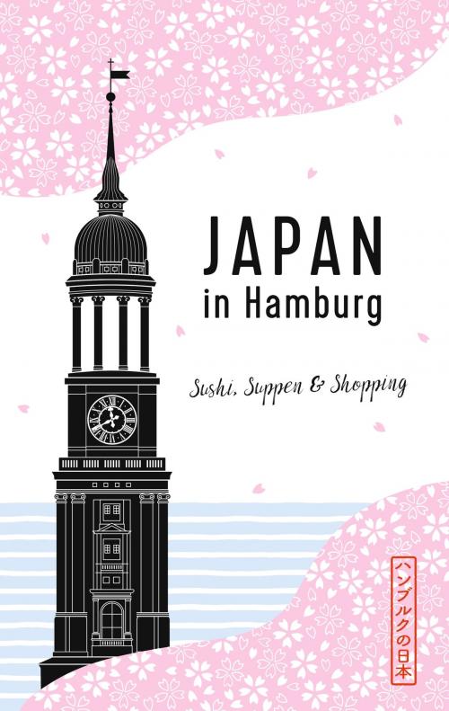 Cover of the book Japan in Hamburg by Axel Schwab, Claudia Albert, Books on Demand