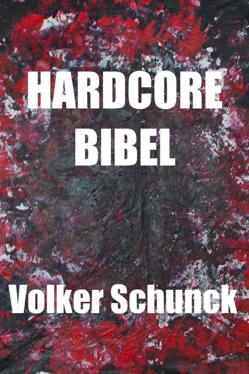 Cover of the book Hardcore Bibel by Volker Schunck, epubli