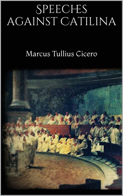 Cover of the book Speeches against Catilina by Marcus Tullius Cicero, Books on Demand