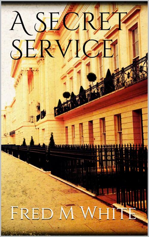 Cover of the book A Secret Service by Fred Merrick White, Books on Demand