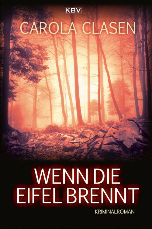 Cover of the book Wenn die Eifel brennt by Carola Clasen, KBV Verlags- & Medien GmbH