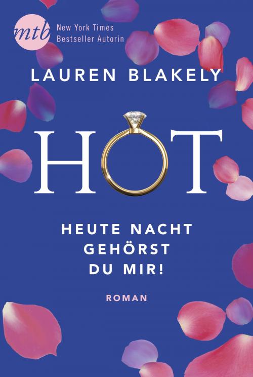 Cover of the book Hot - Heute Nacht gehörst du mir! by Lauren Blakely, MIRA Taschenbuch