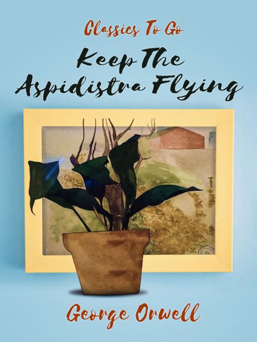 Cover of the book Keep the Aspidistra Flying by George Orwell, Otbebookpublishing