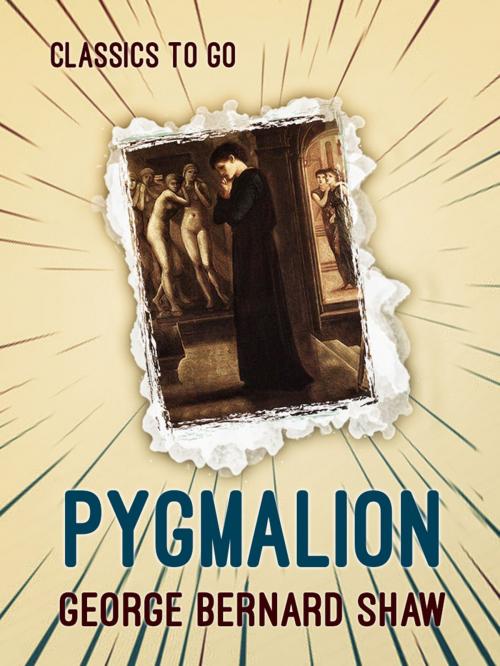 Cover of the book Pygmalion by George Bernard Shaw, Otbebookpublishing