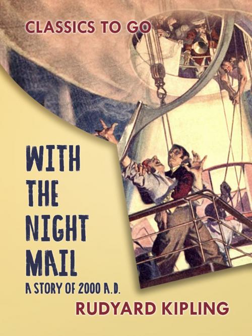 Cover of the book With the Night Mail A Story of 2000 A.D. by Rudyard Kipling, Otbebookpublishing