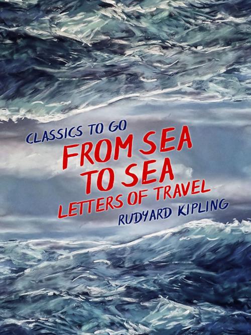 Cover of the book From Sea to Sea, Letters of Travel by Rudyard Kipling, Otbebookpublishing