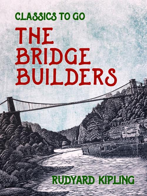 Cover of the book The Bridge Builders by Rudyard Kipling, Otbebookpublishing