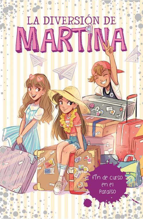 Cover of the book Fin de curso en el paraíso (La diversión de Martina 4) by Martina D'Antiochia, Penguin Random House Grupo Editorial España