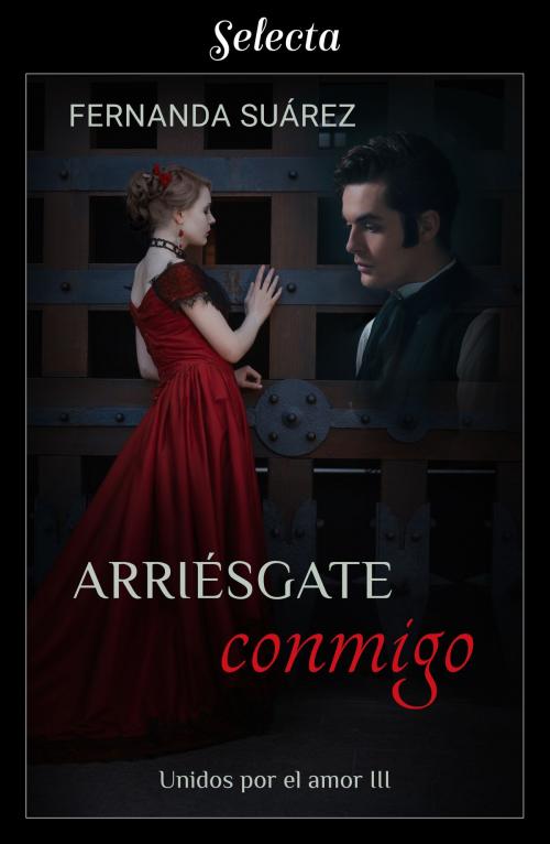 Cover of the book Arriésgate conmigo (Unidos por el amor 3) by Fernanda Suárez, Penguin Random House Grupo Editorial España