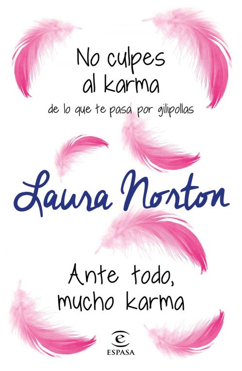 Cover of the book No culpes al karma de lo que te pasa por gilipollas + Ante todo, mucho karma by Laura Norton, Grupo Planeta