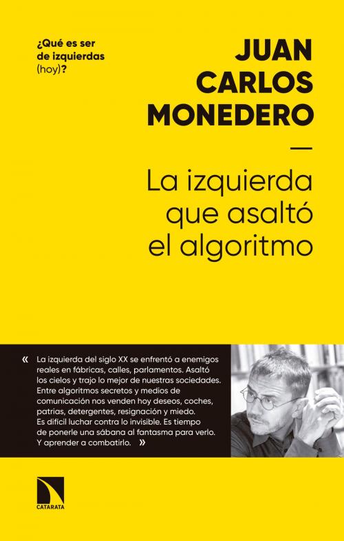 Cover of the book La izquierda que asaltó el algoritmo by Juan Carlos Monedero, Los Libros de La Catarata