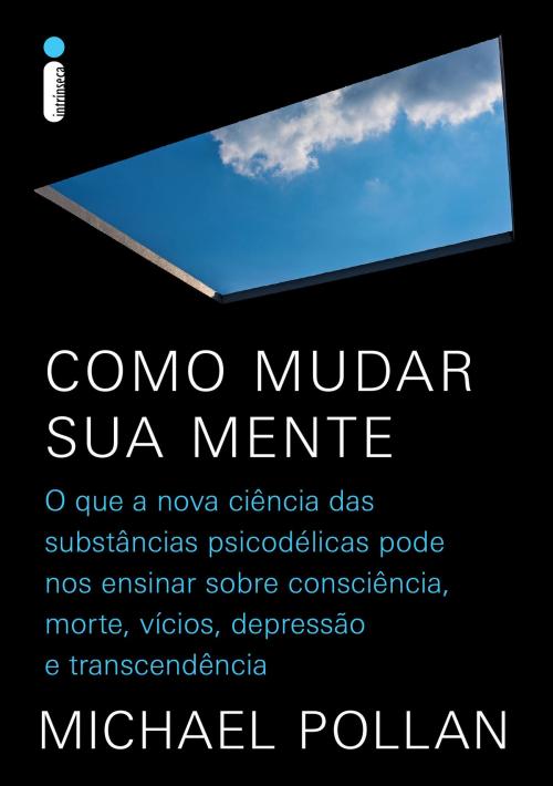 Cover of the book Como mudar sua mente by Michael Pollan, Intrínseca