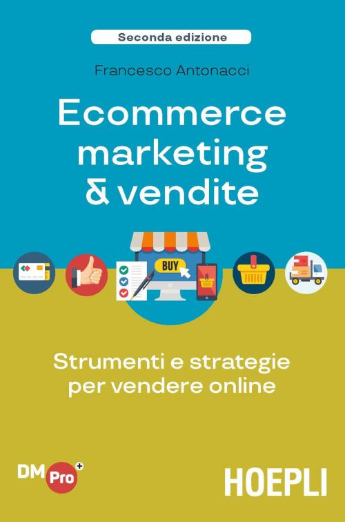 Cover of the book eCommerce marketing & vendite by Francesco Antonacci, Hoepli