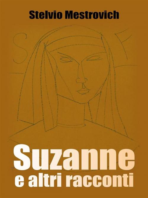 Cover of the book Suzanne e altri racconti by Stelvio Mestrovich, Youcanprint
