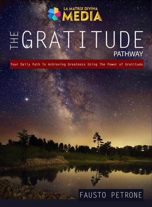 Cover of the book The Gratitude Pathway by Fausto Petrone, La Matrix Divina Media