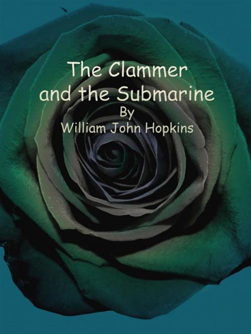 Cover of the book The Clammer and the Submarine by William John Hopkins, Publisher s11838