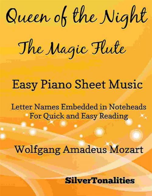 Cover of the book Queen of the Night Magic Flute Easy Piano Sheet Music by Silvertonalities, SilverTonalities