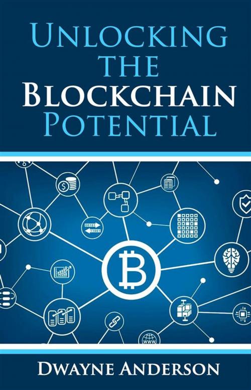 Cover of the book Unlocking the Blockchain Potential by Dwayne Anderson, Publisher s21598