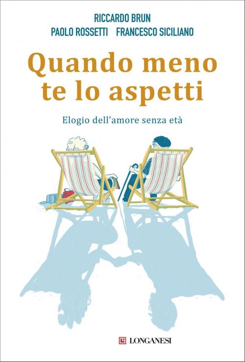 Cover of the book Quando meno te lo aspetti by Riccardo Brun, Paolo Rossetti, Francesco Siciliano, Longanesi