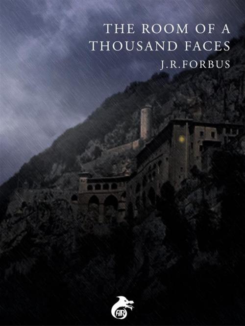 Cover of the book The Room of a Thousand Faces by J. R. Forbus, Ali Ribelli Edizioni