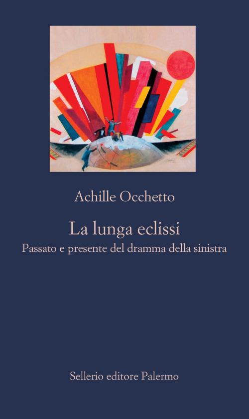 Cover of the book La lunga eclissi by Achille Occhetto, Sellerio Editore