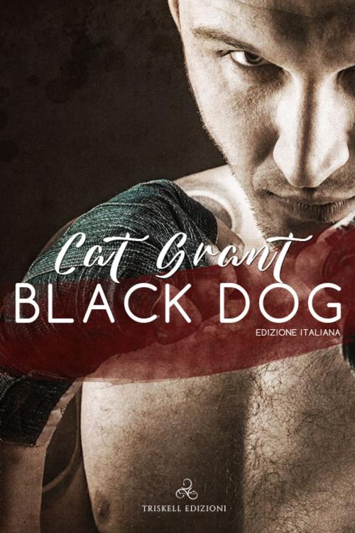 Cover of the book Black Dog by Cat Grant, Triskell Edizioni di Barbara Cinelli