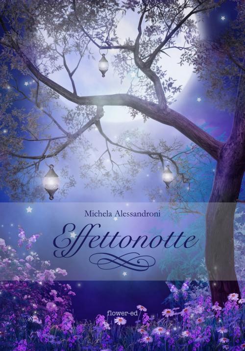 Cover of the book Effettonotte by Michela Alessandroni, flower-ed