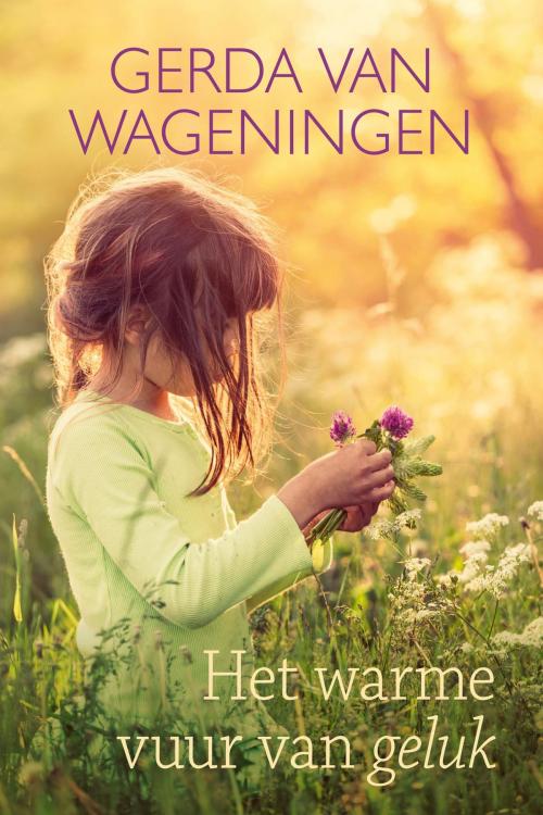 Cover of the book Het warme vuur van geluk by Gerda van Wageningen, VBK Media